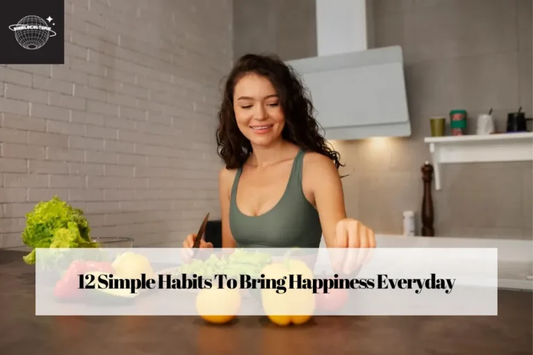 12 Simple Habits To Bring Happiness Everyday